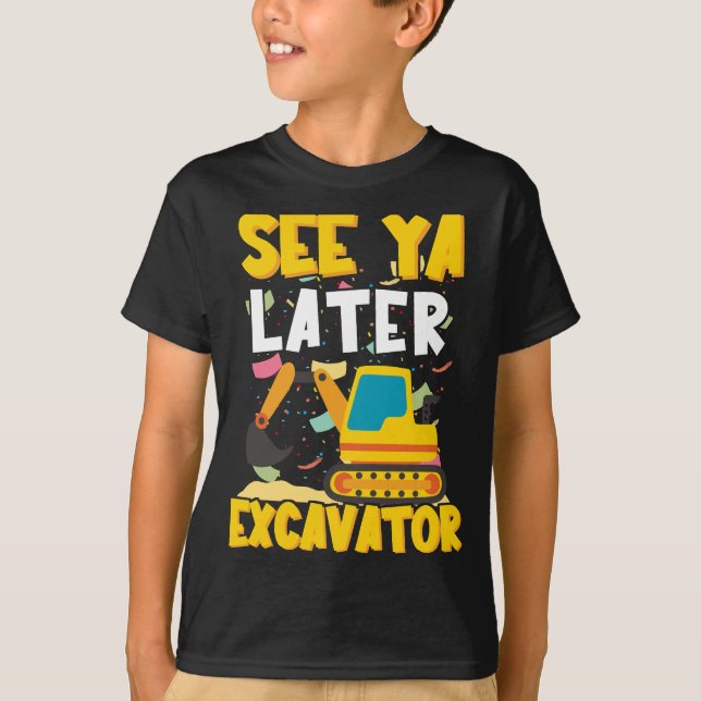 See Ya Later Excavator Boy Funny Engineer Kids T-Shirt (Front)