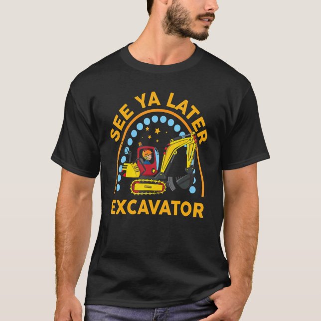 See Ya Later Excavator Toddler   Cute Digger Kids  T-Shirt (Front)