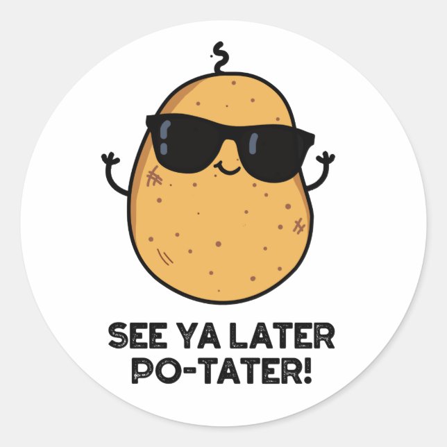 See Ya Later Po-tater Funny Potato Pun  Classic Round Sticker (Front)