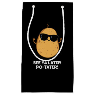 See Ya Later Po-tater Funny Potato Pun Dark BG Small Gift Bag