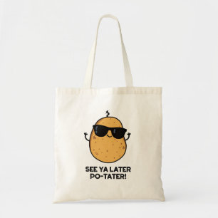 See Ya Later Po-tater Funny Potato Pun Tote Bag