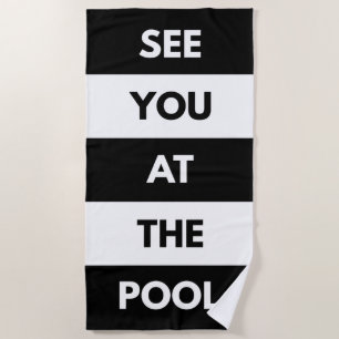 See You At The Pool Beach Towel