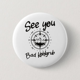 See You Hiking Bad Kohlgrub Germany Vacation Ski C 2 Inch Round Button