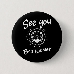 See You Hiking Bad Wiessee Germany Vacation Ski Co 2 Inch Round Button