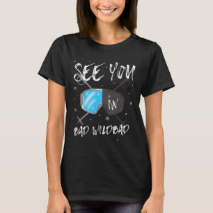 See You In Bad Wildbad Germany Vacation Ski Goggle T-Shirt