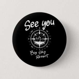 See You In Big Sky Resort Skiing Usa Vacation Ski  2 Inch Round Button