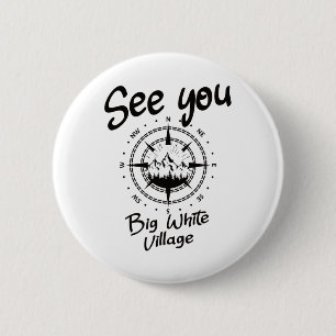 See You In Big White Village Hiking Vacation Ski C 2 Inch Round Button
