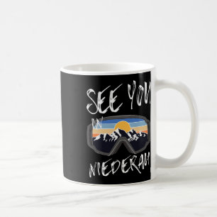 See You In Niederau Tyrol Vacation Ski Goggles Coffee Mug