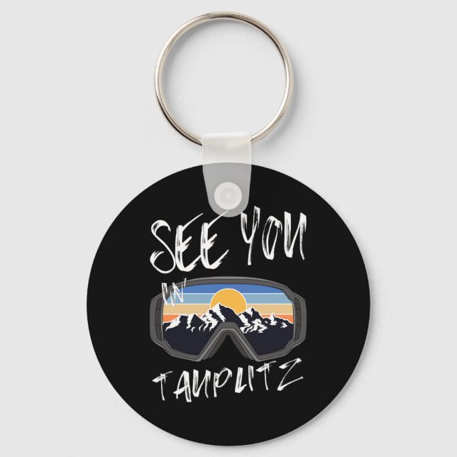 See You In Tauplitz Steiermark Vacation Ski Goggle Keychain (Front)