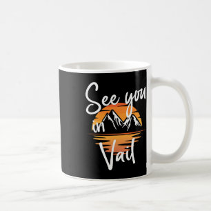 See You In Vail Usa Vacation Ski Hiking 1  Coffee Mug