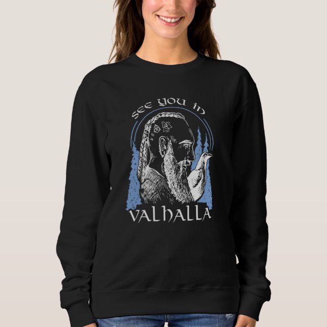 See You In Valhalla  Warrior Viking Sweatshirt (Front)