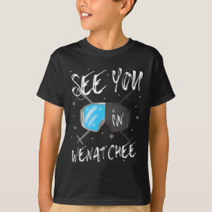 See You In Wenatchee Usa Vacation Ski Goggles  T-Shirt