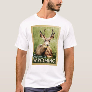See You In Wyoming - Stag Deer Wildlife T-Shirt