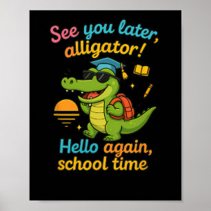 See You Later Alligator Back To School Shirt Funny Poster