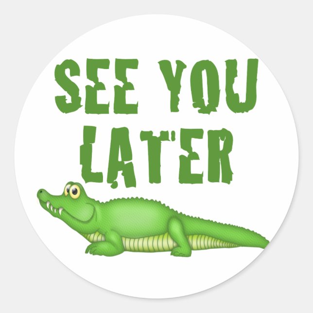 See You Later Alligator Classic Round Sticker (Front)