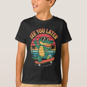 See you Later Alligator T-Shirt