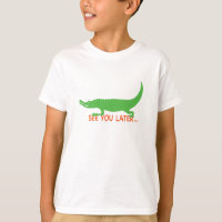 See You Later Alligator T-Shirt
