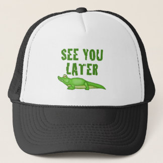 See You Later Alligator Trucker Hat