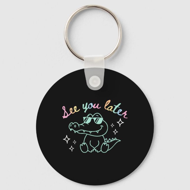 See You Later End Of School Alligator Teacher Appr Keychain (Front)