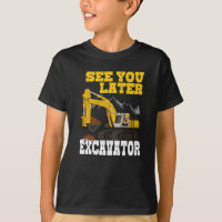 See You Later Excavator Construction Equipment