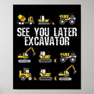 See You Later Excavator Funny Toddler Boy Kids  Poster