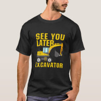 See You Later Excavator | Funny Toddler Boy Kids