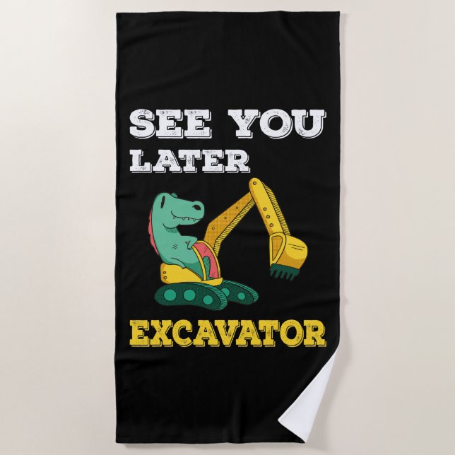 See You Later Excavator I - Toddler Boys Kids Beach Towel (Front)