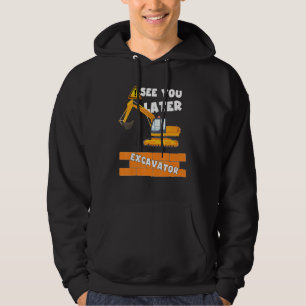See You Later Excavator Quote Construction Cool Hoodie