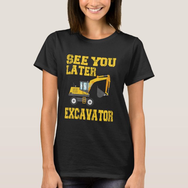 See You Later Excavator Shirt Funny Toddler Boy Ki (Front)