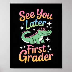 See You Later First Grader Alligator Fun  Poster