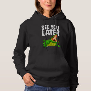 See You Later  Women Alligator Novelty Hoodie