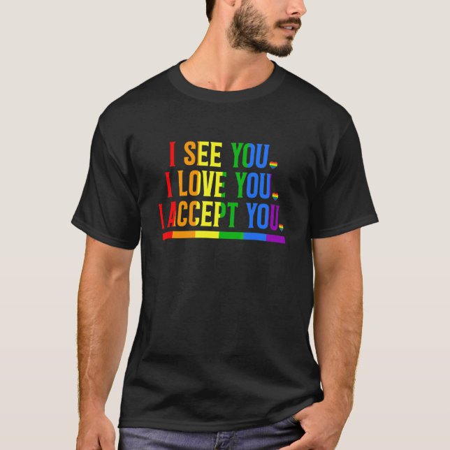See You Love You I Accept You Rainbow LGBT Pride M T-Shirt (Front)