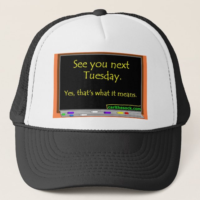 See You Next Tuesday Trucker Hat (Front)