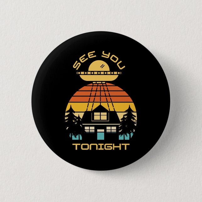 See You Tonight Funny  Alien UFO 2 Inch Round Button (Front)