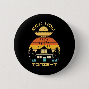 See You Tonight Funny Alien UFO 2 Inch Round Button