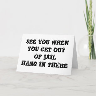 SEE YOU WHEN YOU GET OUTOF JAIL CARD