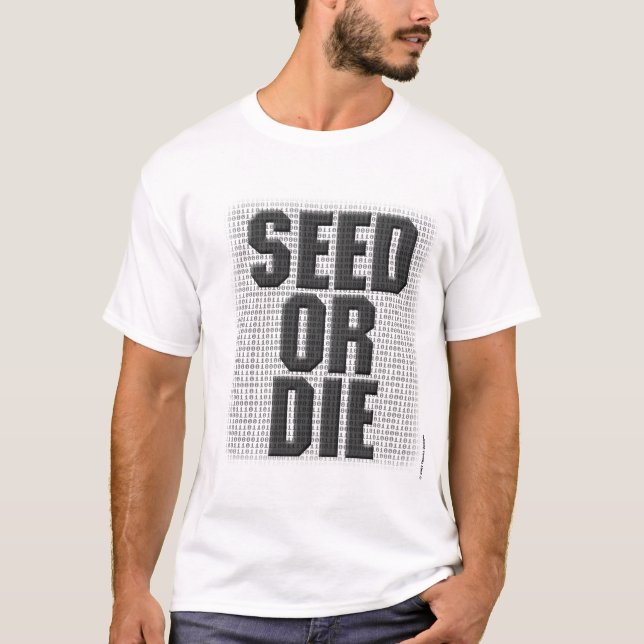 Seed Or Die T-Shirt (Front)