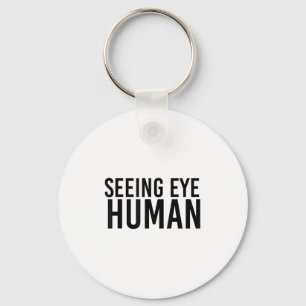 Seeing Eye Human _ Funny Blind Dog Owner Pet Lover Keychain