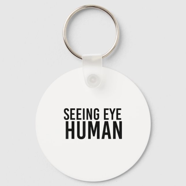 Seeing Eye Human _ Funny Blind Dog Owner Pet Lover Keychain (Front)