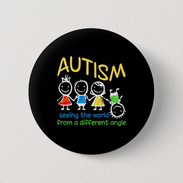Seeing The World At A Different Angle Autism  2 Inch Round Button (Front)