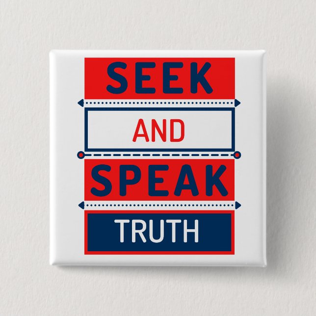 Seek and Speak Truth 2 Inch Square Button (Front)