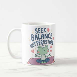  Seek Balance, Not Perfection Coffee Mug