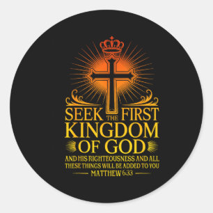 Seek First The Kingdom Of God Matthew Christian Bi Classic Round Sticker