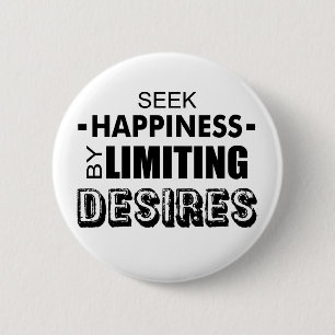 Seek Happiness By Limiting Desires 2 Inch Round Button