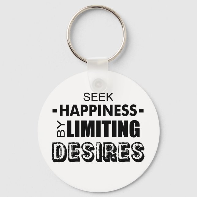 Seek Happiness By Limiting Desires Keychain (Front)