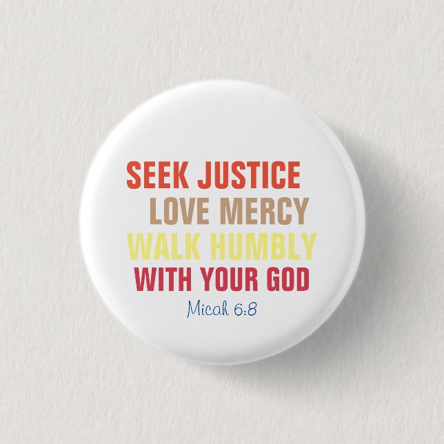 Seek Justice, Love Mercy, Walk Humbly 1 Inch Round Button (Front)