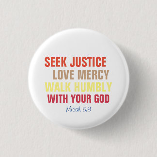 Seek Justice, Love Mercy, Walk Humbly 1 Inch Round Button