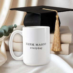 Seek Magic Everyday Inspirational Quote Coffee Mug