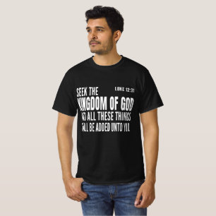 seek the kingdom of God and all these things shall T-Shirt