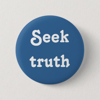 Seek truth 2 inch round button